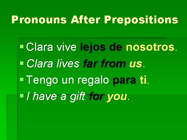 Pronouns After Prepositions § Clara vive lejos de nosotros. § Clara lives far from
