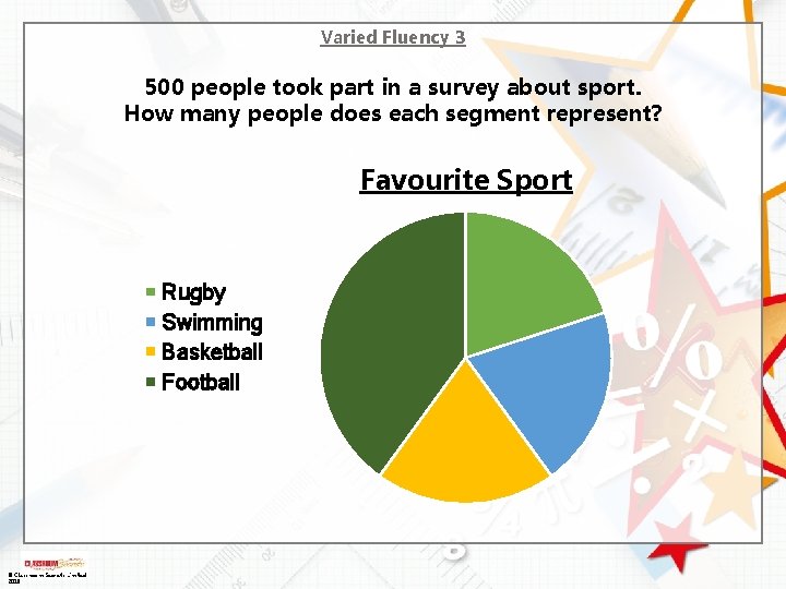 Varied Fluency 3 500 people took part in a survey about sport. How many Varied Fluency 3 500 people took part in a survey about sport. How many
