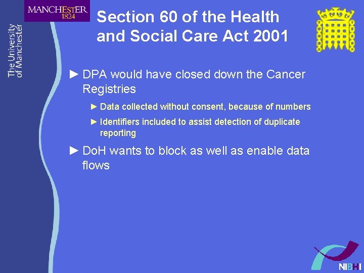 Section 60 of the Health and Social Care Act 2001 ► DPA would have Section 60 of the Health and Social Care Act 2001 ► DPA would have