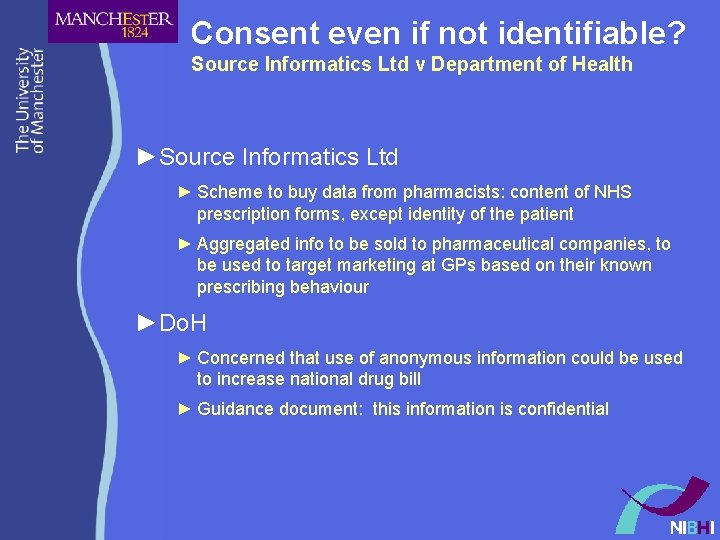 Consent even if not identifiable? Source Informatics Ltd v Department of Health ►Source Informatics Consent even if not identifiable? Source Informatics Ltd v Department of Health ►Source Informatics