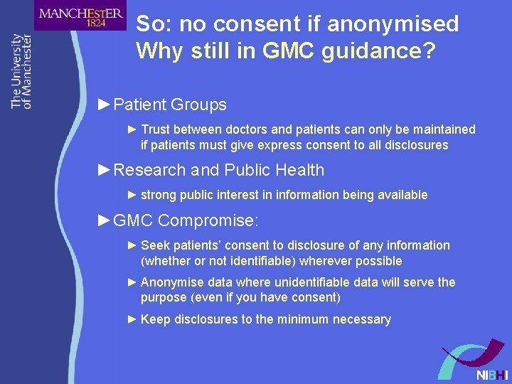 So: no consent if anonymised Why still in GMC guidance? ►Patient Groups ► Trust So: no consent if anonymised Why still in GMC guidance? ►Patient Groups ► Trust
