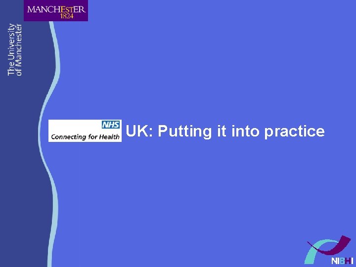 UK: Putting it into practice UK: Putting it into practice