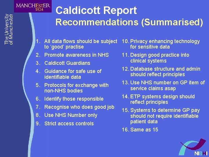 Caldicott Report Recommendations (Summarised) 1. All data flows should be subject 10. Privacy enhancing Caldicott Report Recommendations (Summarised) 1. All data flows should be subject 10. Privacy enhancing
