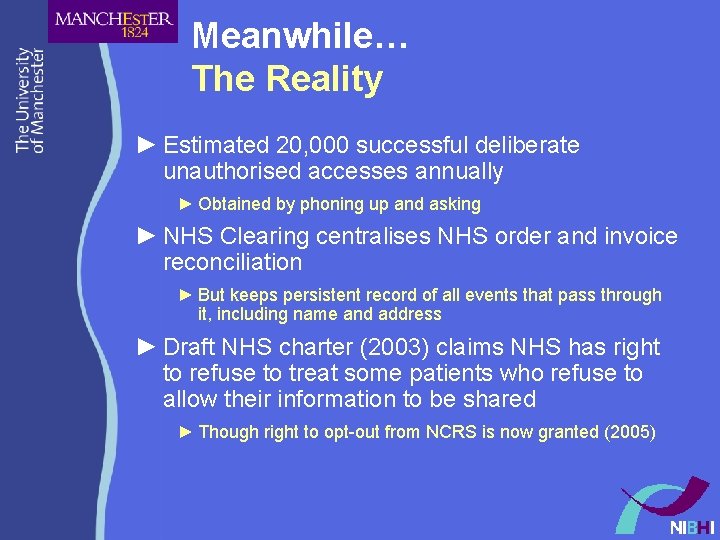 Meanwhile… The Reality ► Estimated 20, 000 successful deliberate unauthorised accesses annually ► Obtained Meanwhile… The Reality ► Estimated 20, 000 successful deliberate unauthorised accesses annually ► Obtained