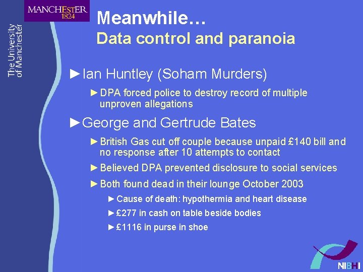 Meanwhile… Data control and paranoia ►Ian Huntley (Soham Murders) ► DPA forced police to Meanwhile… Data control and paranoia ►Ian Huntley (Soham Murders) ► DPA forced police to
