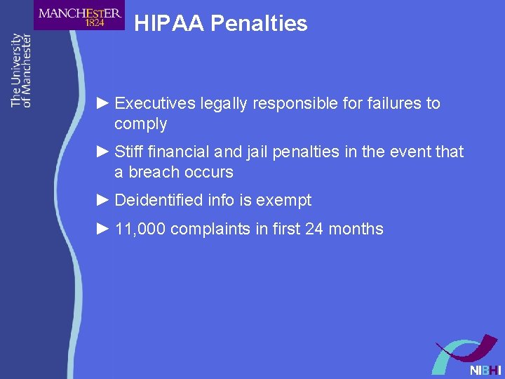 HIPAA Penalties ► Executives legally responsible for failures to comply ► Stiff financial and HIPAA Penalties ► Executives legally responsible for failures to comply ► Stiff financial and