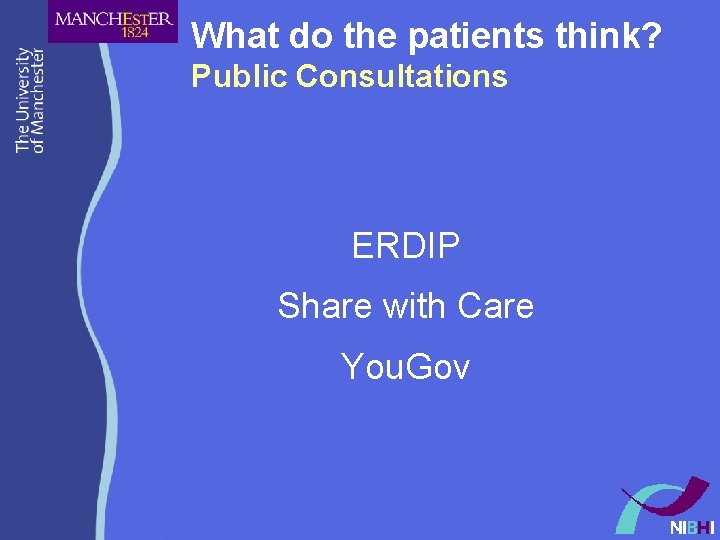 What do the patients think? Public Consultations ERDIP Share with Care You. Gov What do the patients think? Public Consultations ERDIP Share with Care You. Gov