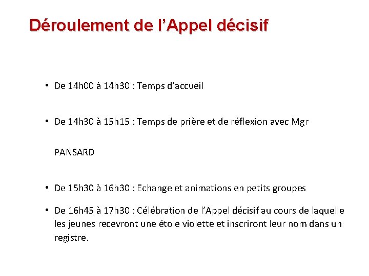 Déroulement de l’Appel décisif • De 14 h 00 à 14 h 30 :
