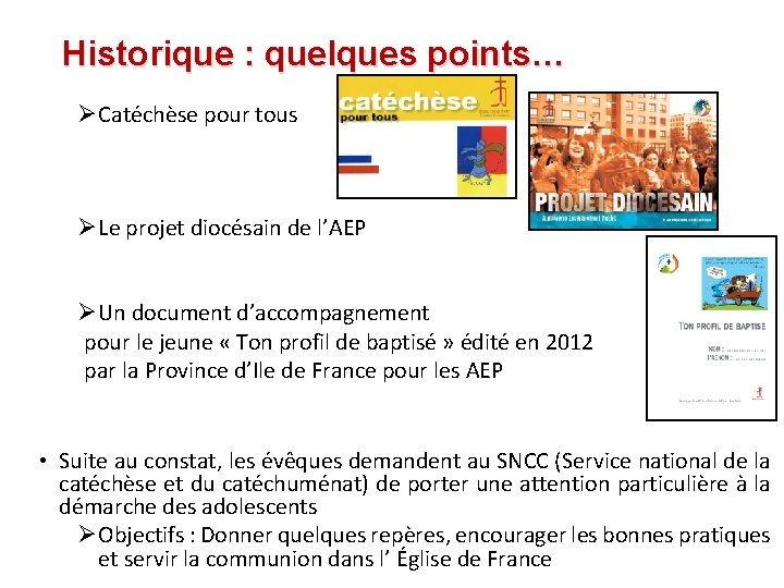 Historique : quelques points… ØCatéchèse pour tous ØLe projet diocésain de l’AEP ØUn document