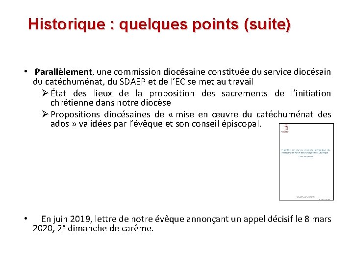 Historique : quelques points (suite) • Parallèlement, une commission diocésaine constituée du service diocésain