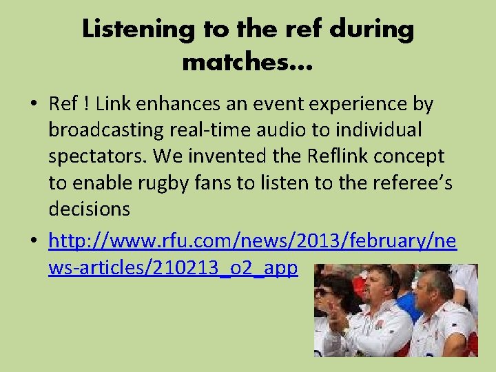Listening to the ref during matches… • Ref ! Link enhances an event experience Listening to the ref during matches… • Ref ! Link enhances an event experience