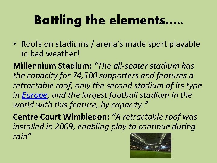 Battling the elements…. . • Roofs on stadiums / arena’s made sport playable in Battling the elements…. . • Roofs on stadiums / arena’s made sport playable in
