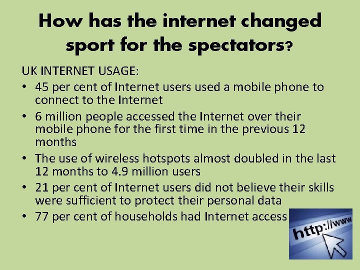 How has the internet changed sport for the spectators? UK INTERNET USAGE: • 45 How has the internet changed sport for the spectators? UK INTERNET USAGE: • 45
