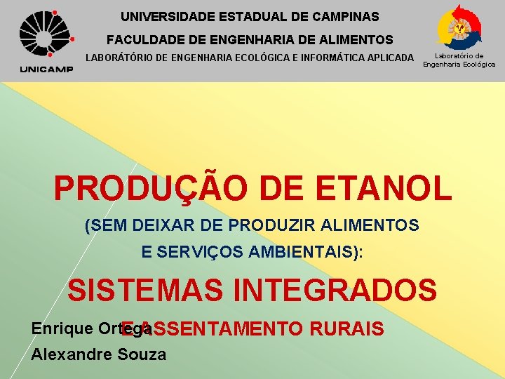 UNIVERSIDADE ESTADUAL DE CAMPINAS FACULDADE DE ENGENHARIA DE ALIMENTOS LABORÁTÓRIO DE ENGENHARIA ECOLÓGICA E