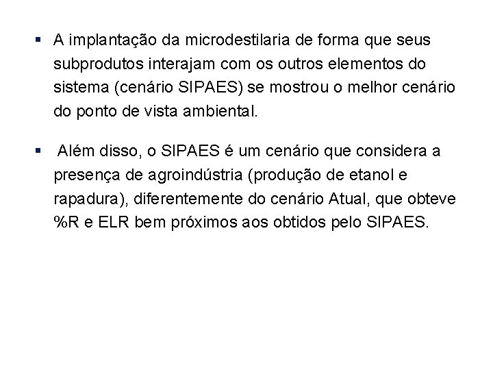  A implantação da microdestilaria de forma que seus subprodutos interajam com os outros