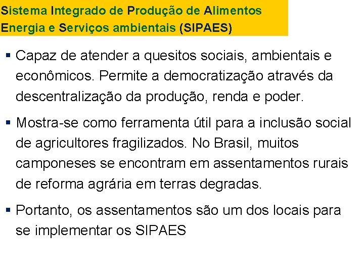 Sistema Integrado de Produção de Alimentos Energia e Serviços ambientais (SIPAES) Capaz de atender