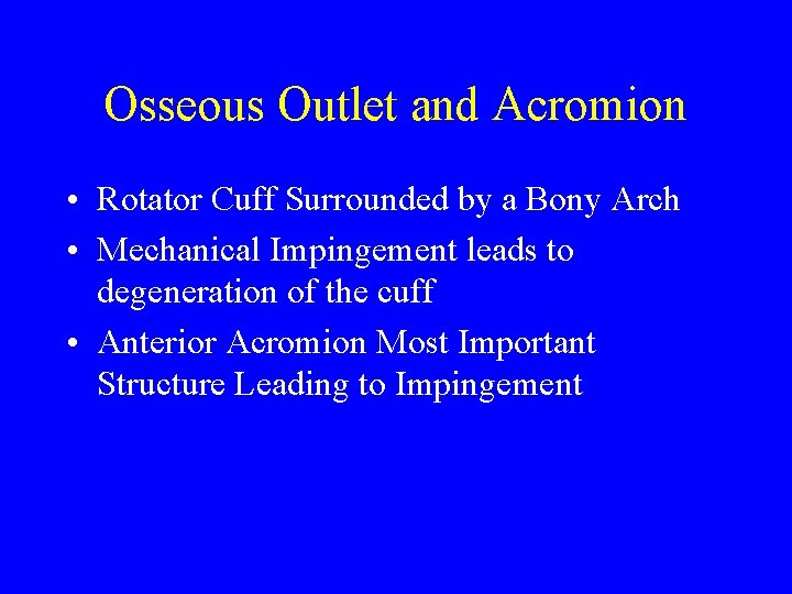 Osseous Outlet and Acromion • Rotator Cuff Surrounded by a Bony Arch • Mechanical