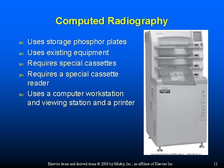 Computed Radiography Uses storage phosphor plates Uses existing equipment Requires special cassettes Requires a