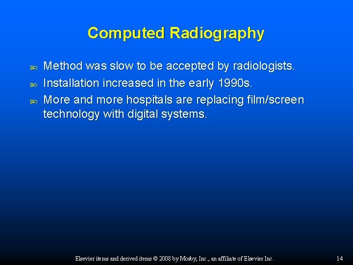 Computed Radiography Method was slow to be accepted by radiologists. Installation increased in the