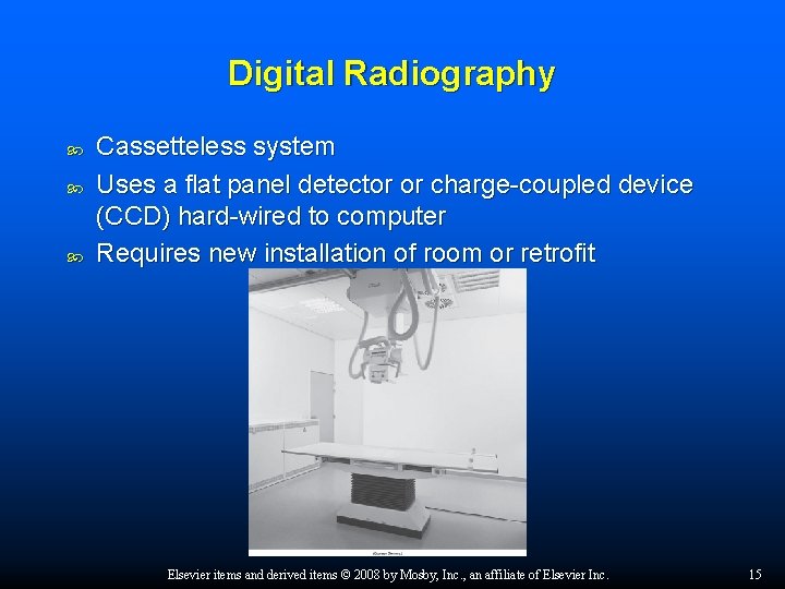 Digital Radiography Cassetteless system Uses a flat panel detector or charge-coupled device (CCD) hard-wired