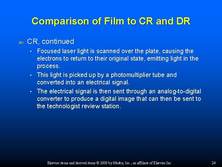 Comparison of Film to CR and DR CR, continued Focused laser light is scanned