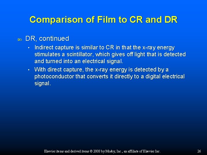 Comparison of Film to CR and DR DR, continued Indirect capture is similar to