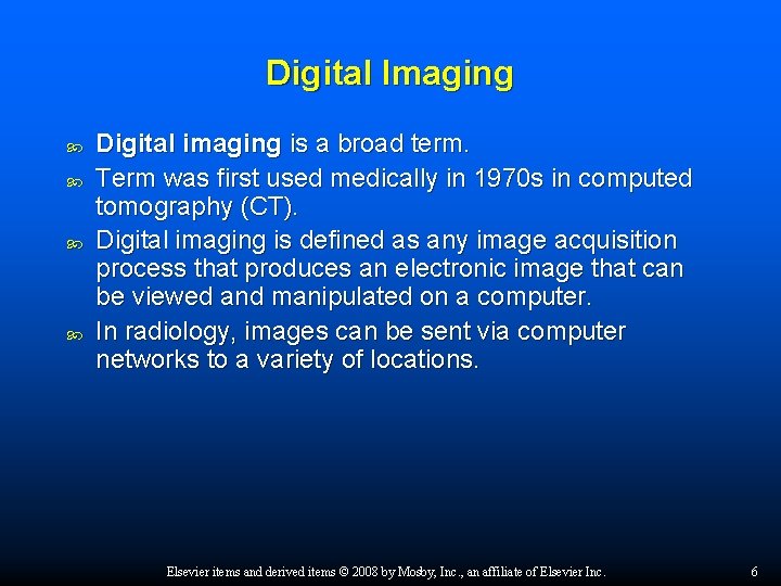 Digital Imaging Digital imaging is a broad term. Term was first used medically in