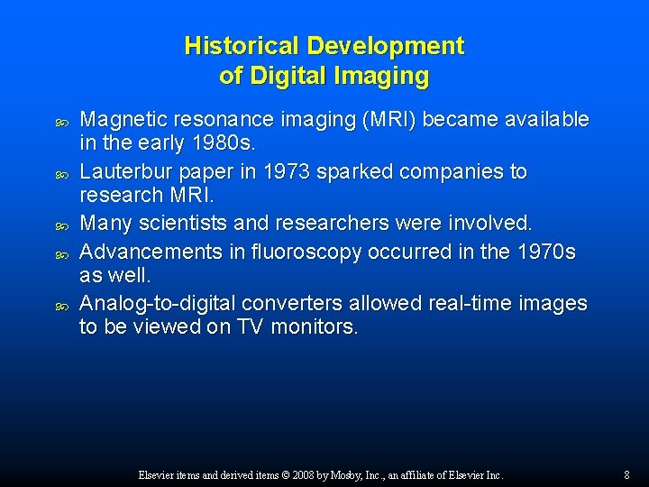 Historical Development of Digital Imaging Magnetic resonance imaging (MRI) became available in the early