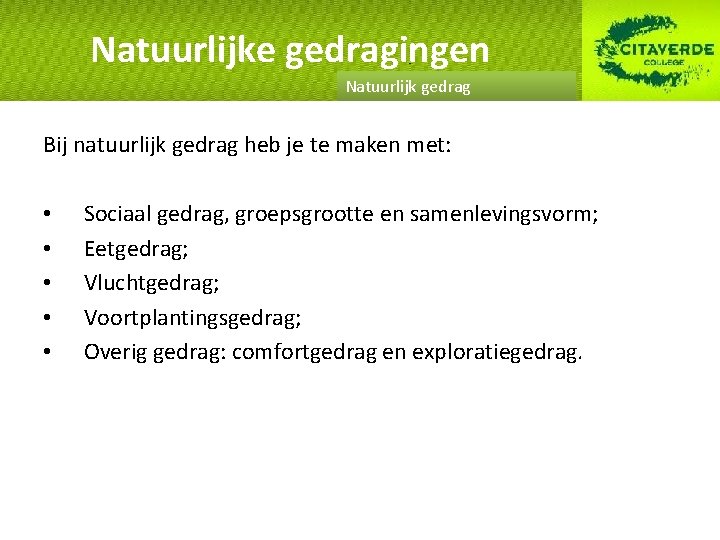 Natuurlijke gedragingen Natuurlijk gedrag Bij natuurlijk gedrag heb je te maken met: • •