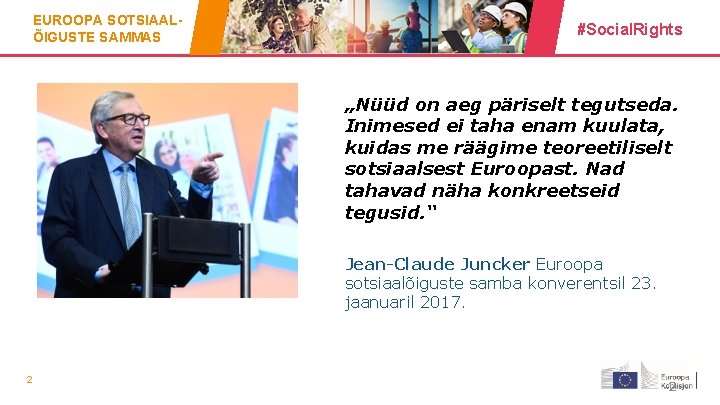 EUROOPA SOTSIAALÕIGUSTE SAMMAS #Social. Rights „Nüüd on aeg päriselt tegutseda. Inimesed ei taha enam