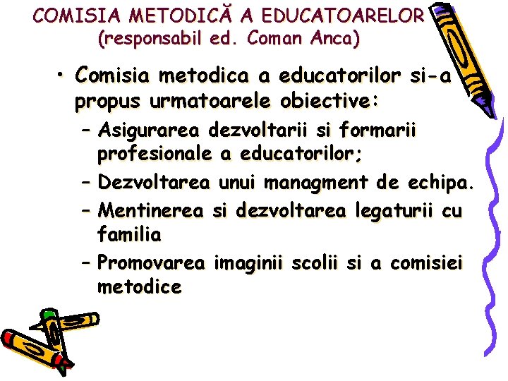 COMISIA METODICĂ A EDUCATOARELOR (responsabil ed. Coman Anca) • Comisia metodica a educatorilor si-a