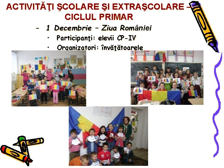 ACTIVITĂŢI ŞCOLARE ŞI EXTRAŞCOLARE – CICLUL PRIMAR – 1 Decembrie – Ziua României •