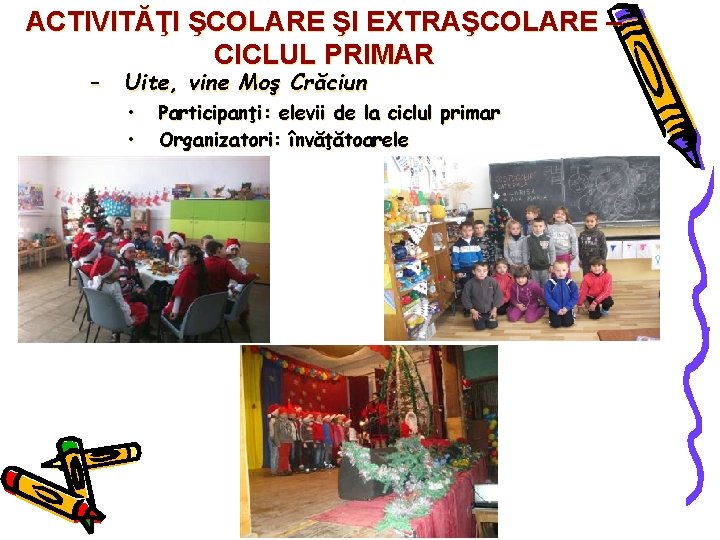 ACTIVITĂŢI ŞCOLARE ŞI EXTRAŞCOLARE – CICLUL PRIMAR – Uite, vine Moş Crăciun • •