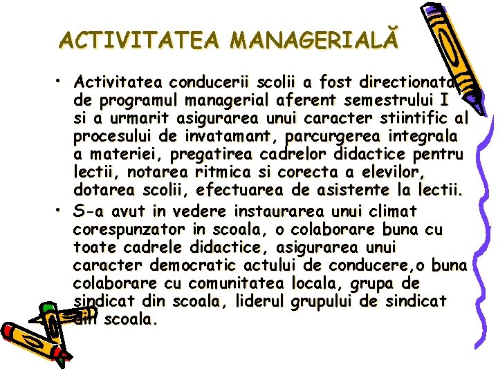 ACTIVITATEA MANAGERIALĂ • Activitatea conducerii scolii a fost directionata de programul managerial aferent semestrului