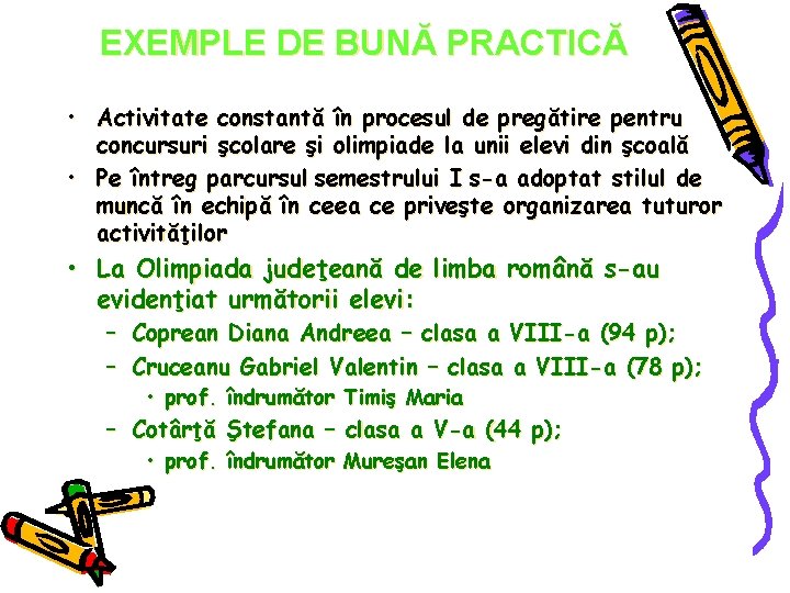 EXEMPLE DE BUNĂ PRACTICĂ • Activitate constantă în procesul de pregătire pentru concursuri şcolare