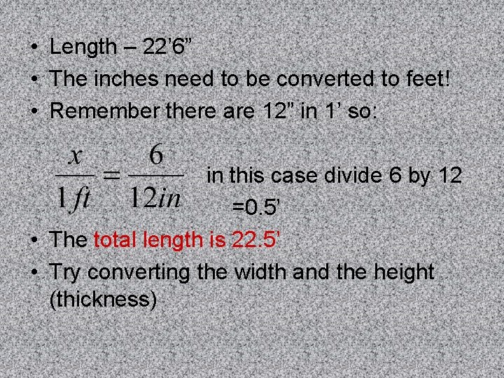  • Length – 22’ 6” • The inches need to be converted to