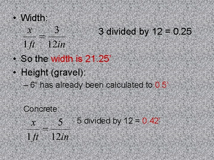  • Width: 3 divided by 12 = 0. 25 • So the width