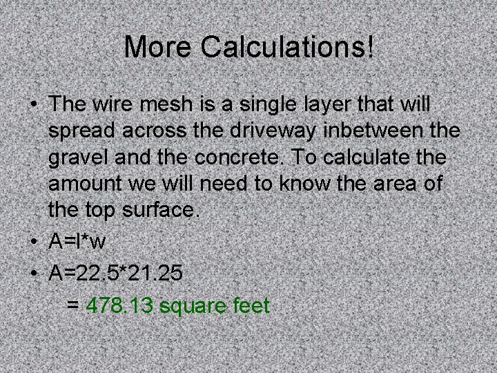 More Calculations! • The wire mesh is a single layer that will spread across