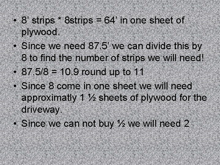  • 8’ strips * 8 strips = 64’ in one sheet of plywood.