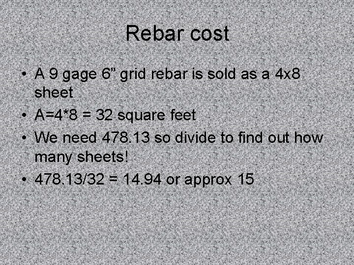 Rebar cost • A 9 gage 6” grid rebar is sold as a 4