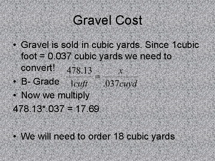 Gravel Cost • Gravel is sold in cubic yards. Since 1 cubic foot =