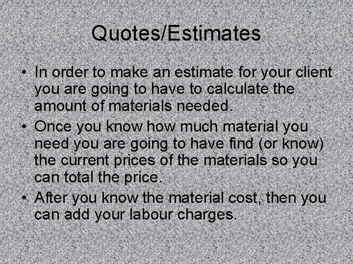 Quotes/Estimates • In order to make an estimate for your client you are going