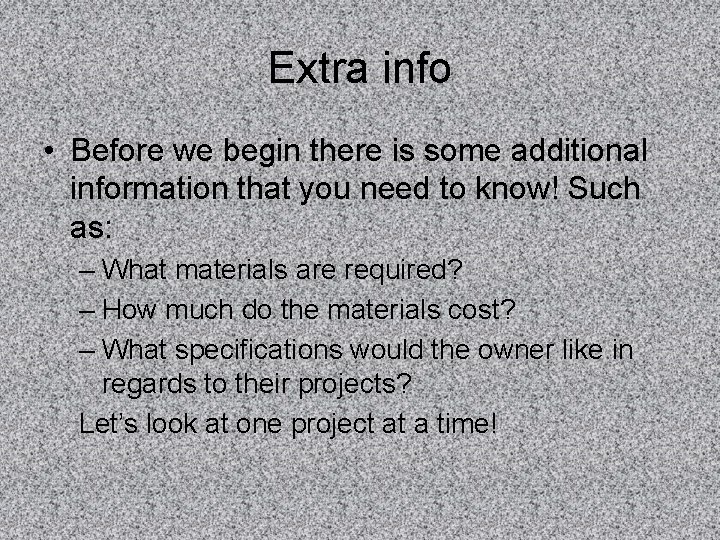 Extra info • Before we begin there is some additional information that you need