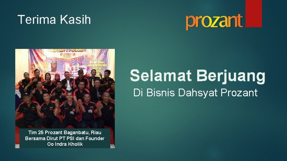 Terima Kasih Selamat Berjuang Di Bisnis Dahsyat Prozant Tim 25 Prozant Baganbatu, Riau Bersama