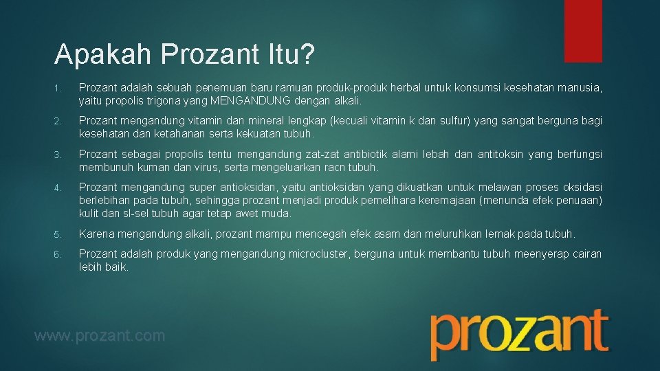 Apakah Prozant Itu? 1. Prozant adalah sebuah penemuan baru ramuan produk-produk herbal untuk konsumsi
