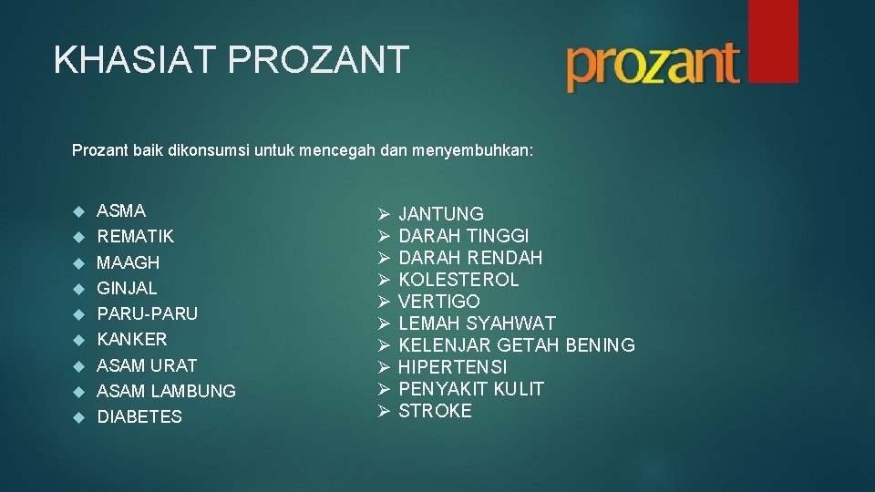 KHASIAT PROZANT Prozant baik dikonsumsi untuk mencegah dan menyembuhkan: ASMA REMATIK MAAGH GINJAL PARU-PARU