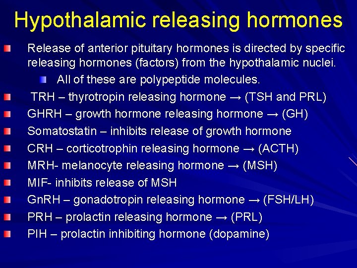 Hypothalamic releasing hormones Release of anterior pituitary hormones is directed by specific releasing hormones