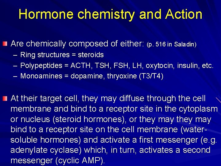 Hormone chemistry and Action Are chemically composed of either: (p. 516 in Saladin) –