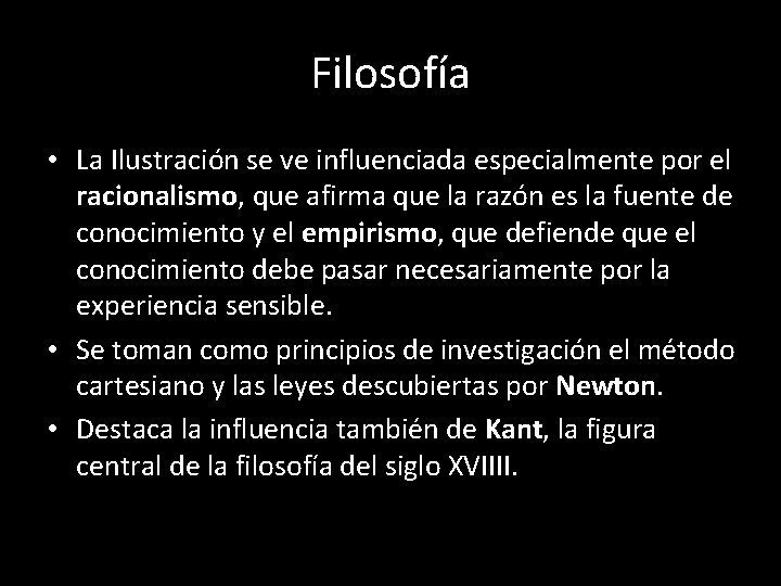 Filosofía • La Ilustración se ve influenciada especialmente por el racionalismo, que afirma que