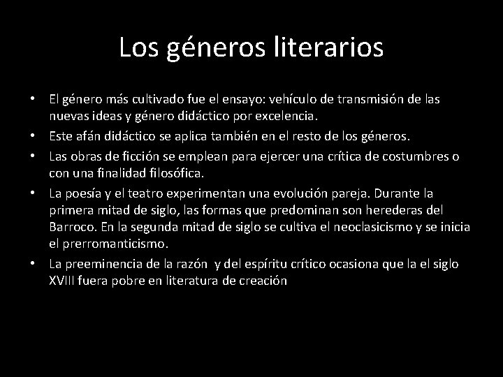 Los géneros literarios • El género más cultivado fue el ensayo: vehículo de transmisión